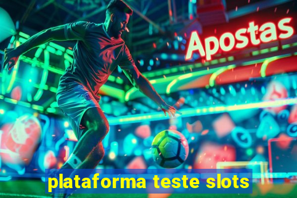 plataforma teste slots